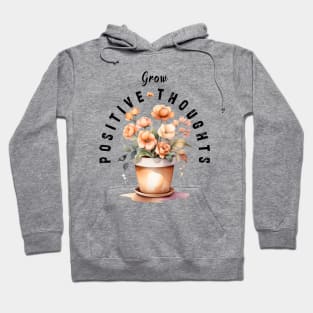 Grow Positive Thoughts flowers Hoodie